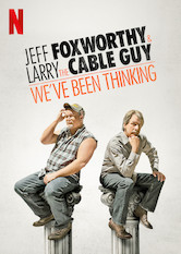 Poster: Jeff Foxworthy and Larry the Cable Guy: We’ve Been Thinking...