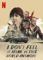 Poster: I Don't Feel at Home in This World Anymore