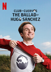 Poster: Club de Cuervos presenta: La balada de Hugo Sánchez