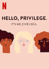 Poster: Hello, Privilege. It's Me, Chelsea