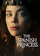 Where to watch The Spanish Princess 2019 on Netflix Flixboss